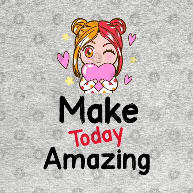 Make Today Amazing by MythicalShop